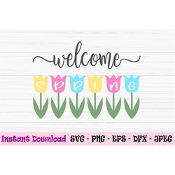 welcome spring svg, flowers tulips svg, spring sign svg, Dxf, Png, Eps, jpeg, Cut file, Cricut, Silhouette, Print, Insta