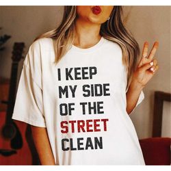 I Keep My Side Street Clean Concert 2023 Sweatshirt Hoodie Gift For Men Women