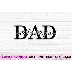 I love you dad svg, dad monogram svg, father's day svg, dad sign, Dxf, Png, Eps, jpeg, Cut file, Cricut, Silhouette, Pri