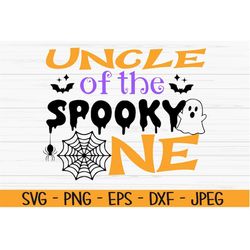 uncle of the spooky one svg, halloween svg, first birthday svg, Dxf, Png, Eps, Cut file, Cricut, Silhouette, Print, Inst