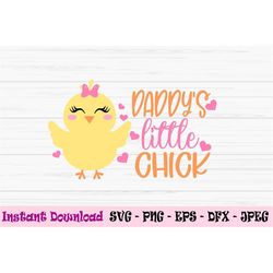 daddys little chick svg, easter chick svg, baby girl easter svg, Dxf, Png, Eps,jpeg,Cut file, Cricut, Silhouette, Print,