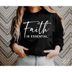 Faith Is Essential SVG, PNG, Christian Svg, Faith Svg, Religious Svg, Jesus Svg, Christian Shirt Svg, Hope Svg, Worthy S
