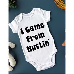 Baby Onesie, I Came From Nuttin, New Dad, New Baby, New Mom, Printable Cut File, Baby Shower, Gender Reveal