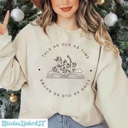 Tale as Old as Time Sweatshirt, Belle Princess hoodie, Belle book Shirt, Wildflowers Book Shirt, Beauty and the Beast, W