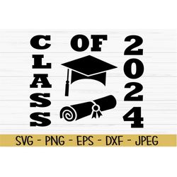 class of 2024 svg, graduation svg, graduate sign svg, Dxf, Png, Eps, jpeg, Cut file, Cricut, Silhouette, Print, Instant