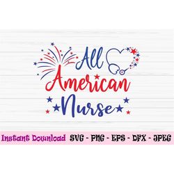 all american nurse svg, 4th of july svg, nurse svg, Dxf, Png, Eps, jpeg, Cut file, Cricut, Silhouette, Print, Instant do