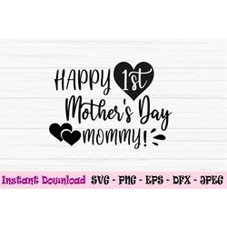 happy first mothers day svg, mom svg, mommy and me svg, baby svg, Dxf, Png, Eps, jpeg, Cut file, Cricut, Silhouette, Pri