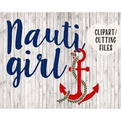 nauti girl svg, anchor svg, nautical svg, boat svg, boating svg, anchor clipart, anchor decal cutting file, nautical cli