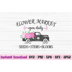 flower market svg, roses vintage truck svg, farmhouse sign svg, Dxf, Png, Eps, jpeg, Cut file, Cricut, Silhouette, Print