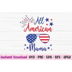 all american mama svg, 4th of july svg, american family svg, Dxf, Png, Eps, jpeg, Cut file, Cricut, Silhouette, Print, I