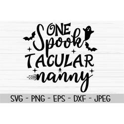 one spooktacular nanny svg, halloween svg, grandma svg, nana svg, Dxf, Png, Eps, jpeg, Cut file, Cricut, Silhouette, Pri