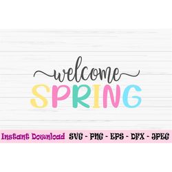 welcome spring svg, spring sign svg, Dxf, Png, Eps, jpeg, Cut file, Cricut, Silhouette, Print, Instant download