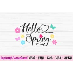 hello spring svg, spring sign svg, spring flowers svg, Dxf, Png, Eps, jpeg, Cut file, Cricut, Silhouette, Print, Instant