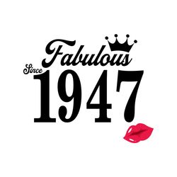 Fabulous since 1947 Svg, Birthday Svg, Happy Birthday Svg