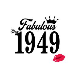 Fabulous since 1949 Svg, Birthday Svg, Happy Birthday Svg