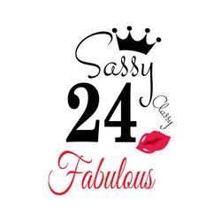 Sassy 24 Classy Fabulous Svg, Birthday Svg, Happy Birthday Svg