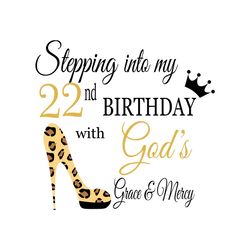 Stepping into my 22nd with gods grace and mercy Svg, Birthday Svg