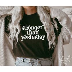 Stronger Than Yesterday SVG, Strong Women Svg, Motivational Svg, Inspirational Svg, Workout Svg, Mental Health Svg, Posi