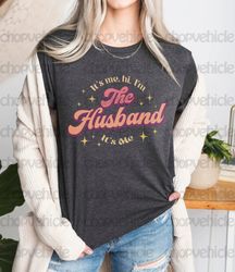 Funny Husband Shirt, I'm The Husband Shirt, Retro Swiftie Husband Shirt, It's Me, Hi I'm The Husband Tee, Father's Day S
