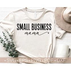 Small Business Mama Svg, Mom Shirt Design, Entrepreneur Svg Local Business Svg Cut File, Mom Life Svg, Shop Owner Svg,Pn