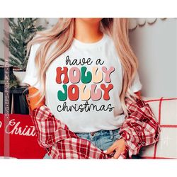Have a Holly Jolly Christmas Svg Png, Christmas Svg Png, Funny Christmas Shirt Design, Retro Svg, Merry Christmas Svg Su