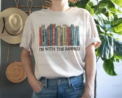 I'm With The Banned, Banned Books Shirt, Graphic T-Shirt, Reading Shirt, Librarian Shirt, Books Lover