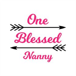 One Blessed Nanny - SVG  PDF PNG Eps Dxf File -  Welcome Silhouette- Cricut Compatible