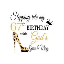 Stepping into my 67th birthday with gods grace and mercy Svg, Birthday Svg