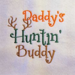 Daddy's Huntin' Buddy  Embroidery  Design - 2 sizes