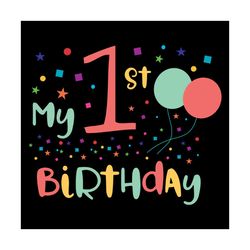 My 1st birthday Svg, Birthday Svg, Happy birthday Svg