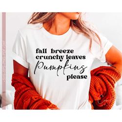 Fall SVG PNG, Fall Breeze Crunchy Leaves Pumpkins Please Svg, Funny Fall - Autumn Svg Quote Cut File for Cricut, Silhoue