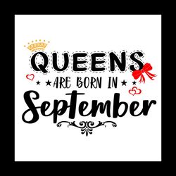 Queens are born in september Svg, Birthday Svg, Happy birthday Svg