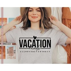 Vacation Mode Svg Png, Vacation Shirt Design Cut File Cricut Vacation Design Elements Silhouette Eps Dxf Pdf Summer Geta
