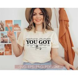 You Got This Svg, Inspirational Svg, Positive Quote Svg, Happiness Svg, Stacked Retro Svg Cut File for Cricut, Iron On T