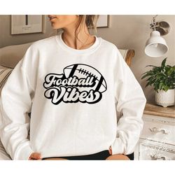 Football Vibes SVG,Football Game Day SVG,Football Shirt Svg,Football Mom Svg,Game Day Vibes Svg,Svg For Cricut,Png Digit
