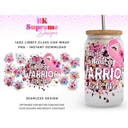 This is what a warrior looks like Seamless Libbey 16oz glass can Wrap Print PNG file, Hope Breast Cancer Awareness, west