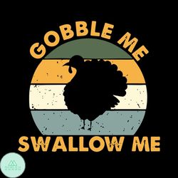 Gobble Me Thanksgiving Svg, Thankgiving Svg, Chicken Svg, Gobble Svg
