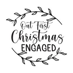 Our First Christmas Engaged Svg, Christmas Svg, Xmas Text Svg, Merry Xmas Svg