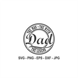 Dad svg,Father svg, Legend svg,Myth svg,Man svg,Instant Download,SVG, PNG, EPS, dxf, jpg digital download