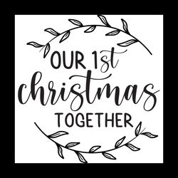Our 1st Christmas Together Svg, Christmas Svg, Xmas Vacation Svg, Christmas Fonts Svg