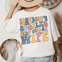 Somebody Spoiled Wife Mom Club 2023 Blue Collar Retro T-Shirt Sweatshirt Hoodie Vacation 2023 Gift For Men Women