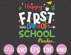 First Day of School Teacher Back to School Svg, Eps, Png, Dxf, Digital Download