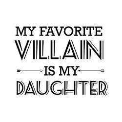 My Favorite Villain Is My Daughter Svg, Halloween Svg, Villain Svg, Daughter Svg