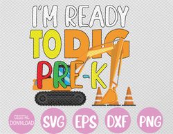 I'm Ready To Dig PRE-K First Day Of School Svg, Eps, Png, Dxf, Digital Download