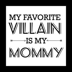 My Favorite Villain Is My Mommy Svg, Halloween Svg, Best Halloween Svg, Mommy Svg