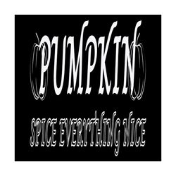 Pumpkin Spice Everything Nice Svg, Thanksgiving Svg, Thankful Svg, Pumpkin Svg