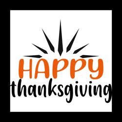 Happy Thanksgiving Svg, Thanksgiving Svg, Thankful Svg, Blessed Svg, Thanksgiving Gifts Svg