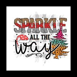 Sparkle All The Way Png, Christmas Png, Christmas Tree Png, Snow Png, Christmas Gift Png