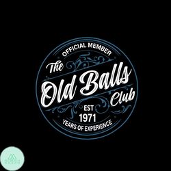 The Old Balls Club Est 1971 Official Member 50Th Birthday SVG, Birthday Svg