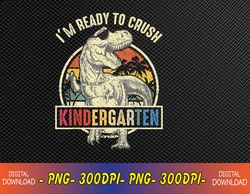 I'm Ready To Crush Kindergarten Dinosaur Back To School Svg, Eps, Png, Dxf, Digital Download